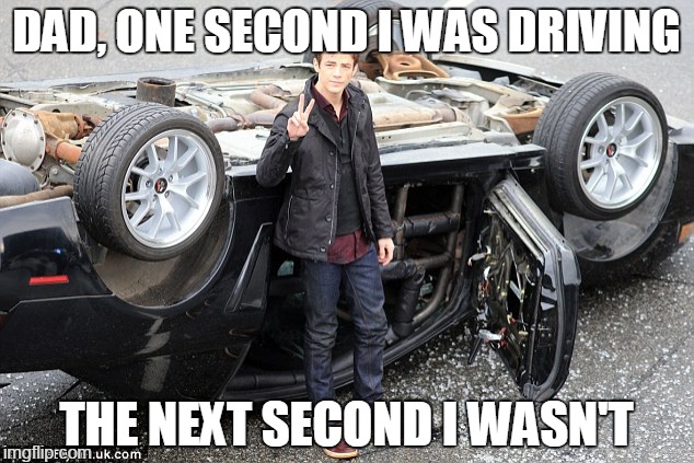 a commercial rewrite | DAD, ONE SECOND I WAS DRIVING; THE NEXT SECOND I WASN'T | image tagged in mustang crash kid,memes | made w/ Imgflip meme maker
