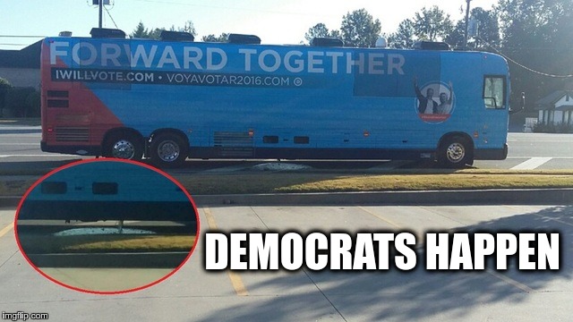 DEMOCRATS HAPPEN | image tagged in democrats_shit_bus | made w/ Imgflip meme maker