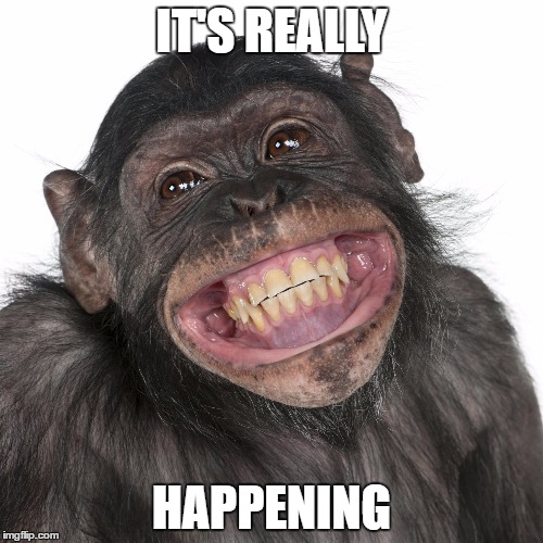 IT'S REALLY; HAPPENING | made w/ Imgflip meme maker