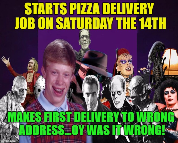Bad Luck Pizza Delivery - Imgflip