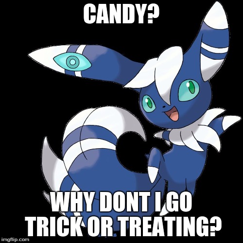 Meow-ta-stic | CANDY? WHY DONT I GO TRICK OR TREATING? | image tagged in meow-ta-stic | made w/ Imgflip meme maker