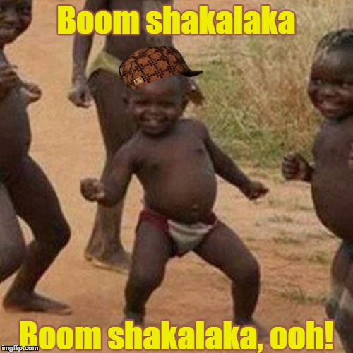 Boom shakalaka Boom shakalaka, ooh! | made w/ Imgflip meme maker