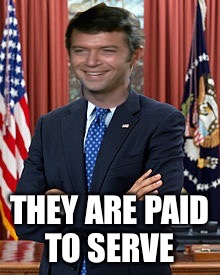 THEY ARE PAID TO SERVE | made w/ Imgflip meme maker