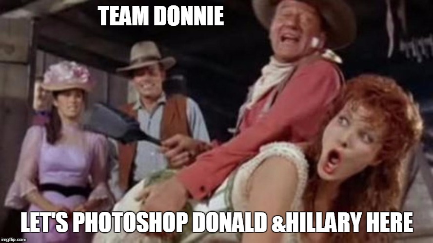 p.W.o.: POLITICAL WRESTLING ORGANIZATION - McCLINTOCK | TEAM DONNIE; LET'S PHOTOSHOP DONALD &HILLARY HERE | image tagged in pwo political wrestling organization - mcclintock | made w/ Imgflip meme maker