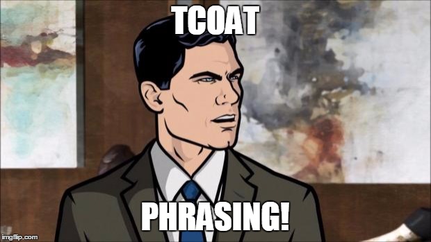 Archer | TCOAT; PHRASING! | image tagged in archer | made w/ Imgflip meme maker
