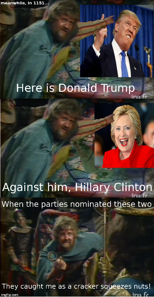 Even Geoffrey of Anjou, in 1151, knew better | image tagged in hillary clinton,donald trump,president 2016,geoffrey of anjou | made w/ Imgflip meme maker