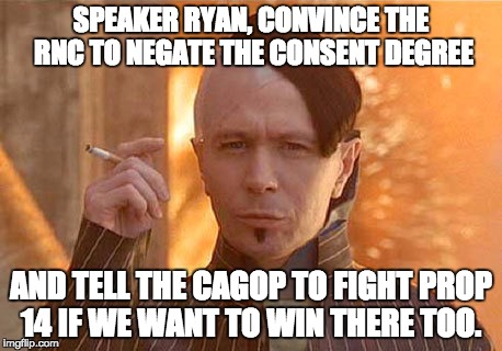 Zorg Meme | SPEAKER RYAN, CONVINCE THE RNC TO NEGATE THE CONSENT DEGREE; AND TELL THE CAGOP TO FIGHT PROP 14 IF WE WANT TO WIN THERE TOO. | image tagged in memes,zorg | made w/ Imgflip meme maker