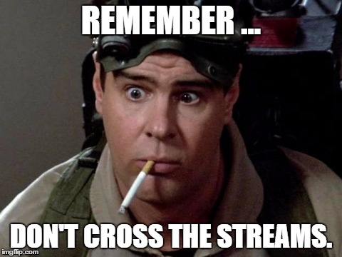 Dan Aykroyd - Ghostbusters | REMEMBER ... DON'T CROSS THE STREAMS. | image tagged in dan aykroyd - ghostbusters | made w/ Imgflip meme maker
