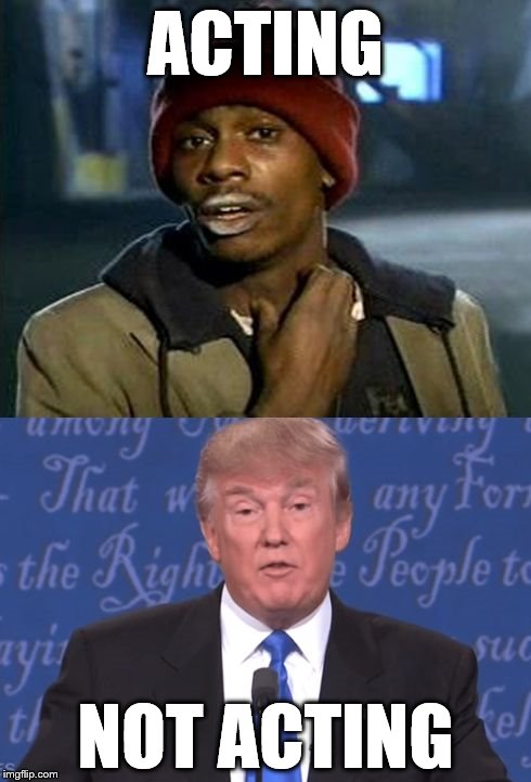 Trump the Cokehead | ACTING; NOT ACTING | image tagged in memes,donald trump,dave chappelle | made w/ Imgflip meme maker