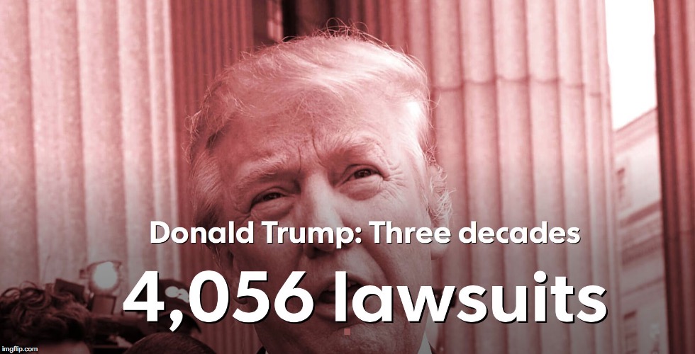 Trump Law Suits | . | image tagged in trump law suits | made w/ Imgflip meme maker