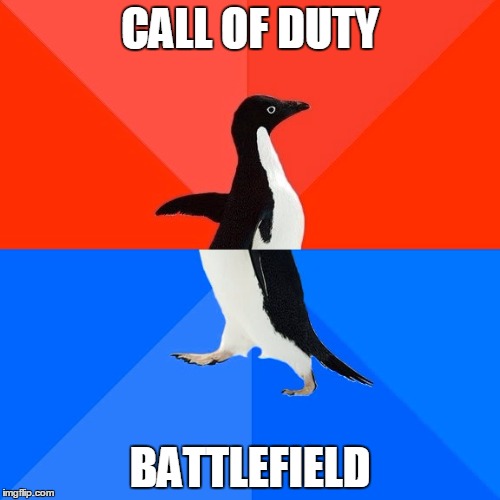 Socially Awesome Awkward Penguin Meme | CALL OF DUTY; BATTLEFIELD | image tagged in memes,socially awesome awkward penguin | made w/ Imgflip meme maker