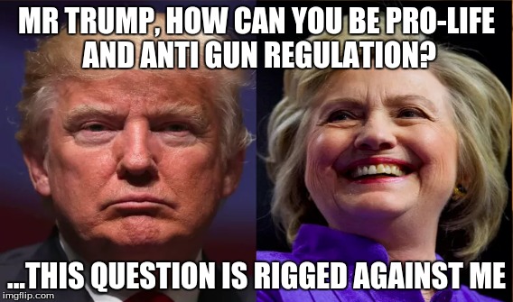Rigged Question | MR TRUMP, HOW CAN YOU BE PRO-LIFE AND ANTI GUN REGULATION? ...THIS QUESTION IS RIGGED AGAINST ME | image tagged in donald trump,trump,pro life | made w/ Imgflip meme maker