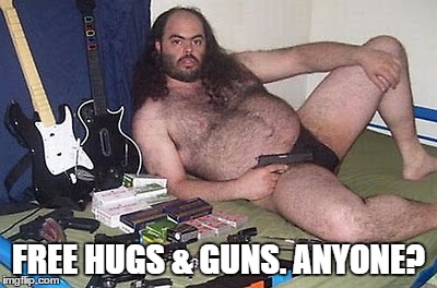 Free Hugs & Guns  | FREE HUGS & GUNS. ANYONE? | image tagged in hugs,gun control,free hugs,guns,gun party,hairy man | made w/ Imgflip meme maker