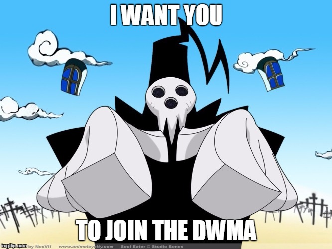 Lord Death Wanting You | I WANT YOU; TO JOIN THE DWMA | image tagged in soul eater | made w/ Imgflip meme maker