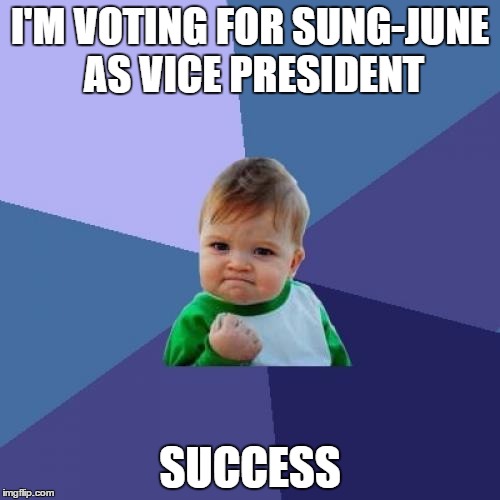 Success Kid Meme | I'M VOTING FOR SUNG-JUNE AS VICE PRESIDENT; SUCCESS | image tagged in memes,success kid | made w/ Imgflip meme maker