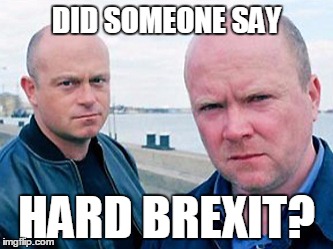 Is this what they mean by 'hard Brexit'? | DID SOMEONE SAY; HARD BREXIT? | image tagged in brexit,mitchell brothers,hard brexit,eastenders,funny,politics | made w/ Imgflip meme maker