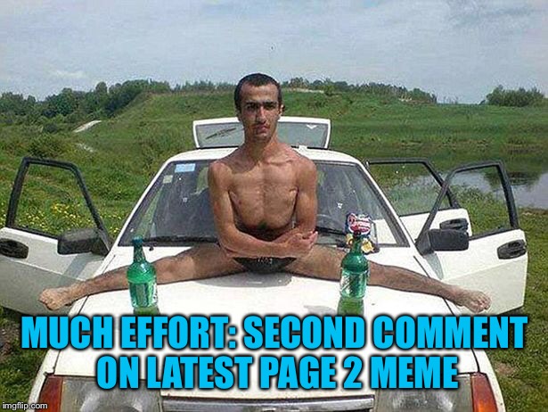 MUCH EFFORT: SECOND COMMENT ON LATEST PAGE 2 MEME | made w/ Imgflip meme maker