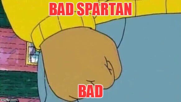 Arthur Fist | BAD SPARTAN; BAD | image tagged in memes,arthur fist | made w/ Imgflip meme maker