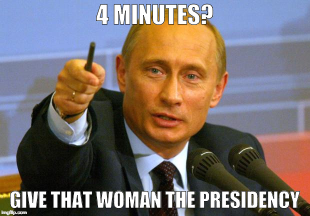 I know Clinton isn't big on taking care of classified info, but maybe the U.S. nuclear response time could be an exception | 4 MINUTES? GIVE THAT WOMAN THE PRESIDENCY | image tagged in good guy putin,debate,clinton,trump,bacon,nuclear | made w/ Imgflip meme maker