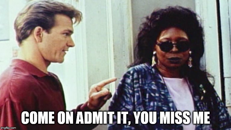 COME ON ADMIT IT, YOU MISS ME | made w/ Imgflip meme maker