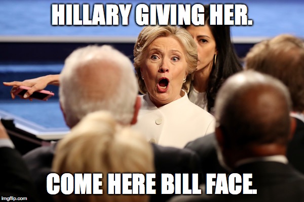 Come here Bill | HILLARY GIVING HER. COME HERE BILL FACE. | image tagged in hillary,hillary clinton,bill clinton,cats | made w/ Imgflip meme maker