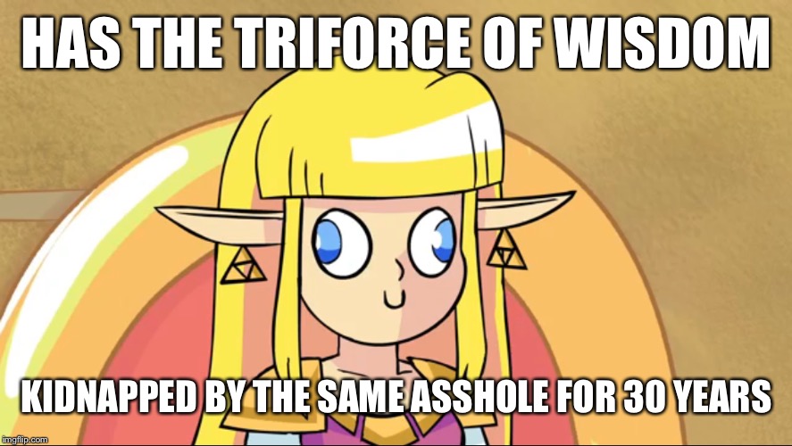 Zaldah |  HAS THE TRIFORCE OF WISDOM; KIDNAPPED BY THE SAME ASSHOLE FOR 30 YEARS | image tagged in memes,truth,zelda,clever girl | made w/ Imgflip meme maker