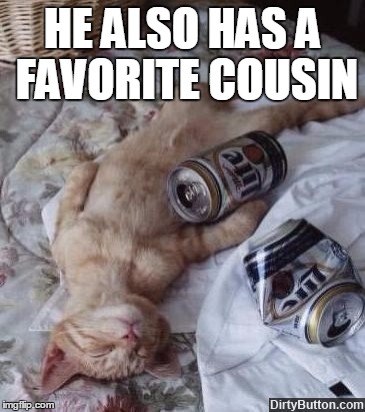 HE ALSO HAS A FAVORITE COUSIN | made w/ Imgflip meme maker