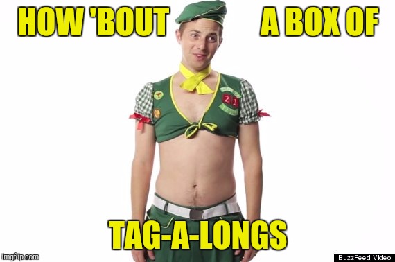 HOW 'BOUT               A BOX OF TAG-A-LONGS | made w/ Imgflip meme maker