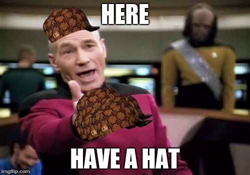 Picard Wtf | HERE; HAVE A HAT | image tagged in memes,picard wtf,scumbag | made w/ Imgflip meme maker