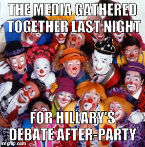 Clowns | THE MEDIA GATHERED TOGETHER LAST NIGHT; FOR HILLARY'S DEBATE AFTER-PARTY | image tagged in clowns | made w/ Imgflip meme maker