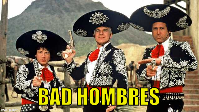 Bigly | BAD HOMBRES | image tagged in trump | made w/ Imgflip meme maker