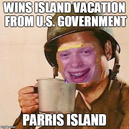 Brian Gets a "Special" Prize. | WINS ISLAND VACATION FROM U.S. GOVERNMENT; PARRIS ISLAND | image tagged in bad luck brian,parris island,draft | made w/ Imgflip meme maker