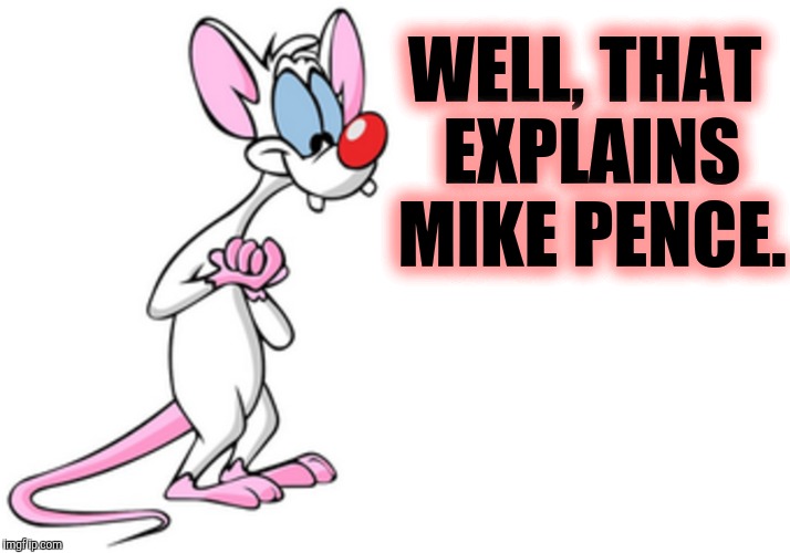 WELL, THAT EXPLAINS MIKE PENCE. | made w/ Imgflip meme maker