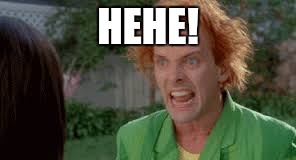 Drop Dead Fred  | HEHE! | image tagged in drop dead fred | made w/ Imgflip meme maker