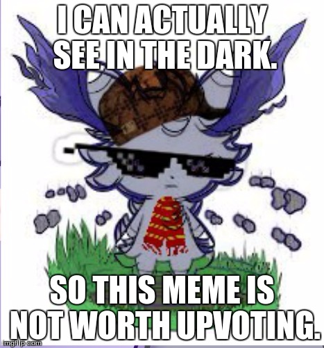 Espurr RICK ROLL | I CAN ACTUALLY SEE IN THE DARK. SO THIS MEME IS NOT WORTH UPVOTING. | image tagged in espurr rick roll | made w/ Imgflip meme maker