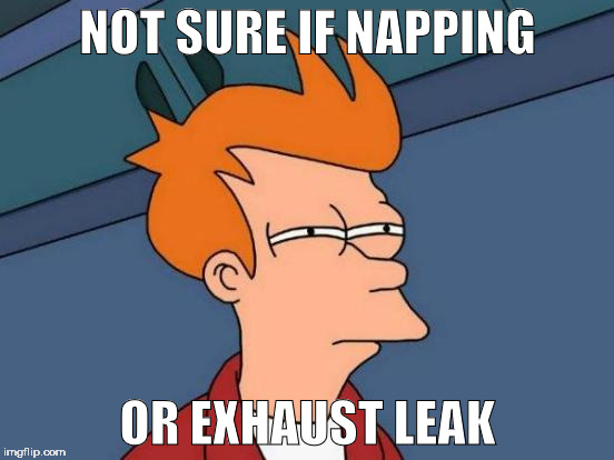 napping | NOT SURE IF NAPPING; OR EXHAUST LEAK | image tagged in memes,futurama fry,kids,parenting,nap | made w/ Imgflip meme maker