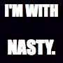 Plain black | I'M WITH; NASTY. | image tagged in plain black | made w/ Imgflip meme maker