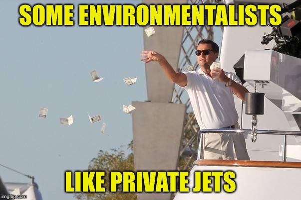 SOME ENVIRONMENTALISTS LIKE PRIVATE JETS | made w/ Imgflip meme maker