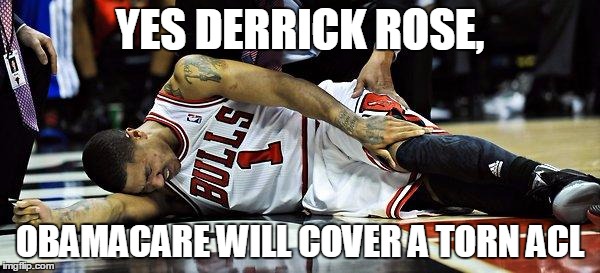 Derrick Rose | YES DERRICK ROSE, OBAMACARE WILL COVER A TORN ACL | image tagged in derrick rose | made w/ Imgflip meme maker