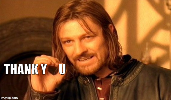 One Does Not Simply Meme | THANK Y     U | image tagged in memes,one does not simply | made w/ Imgflip meme maker