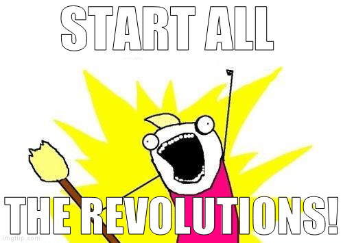 If Hillary wins, second American Revolution anyone?  :{P | START ALL; THE REVOLUTIONS! | image tagged in memes,x all the y,donald trump approves,hillary clinton for prison hospital 2016,biased media,second american revolution | made w/ Imgflip meme maker