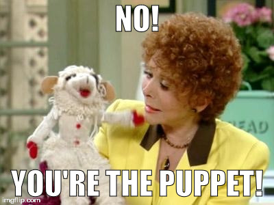  NO! YOU'RE THE PUPPET! | image tagged in trump | made w/ Imgflip meme maker