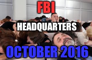 Please Leave a message after the beep  | FBI; HEADQUARTERS; OCTOBER 2016 | image tagged in fbi,fbi director james comey,clinton corruption,wikileaks,government corruption | made w/ Imgflip meme maker