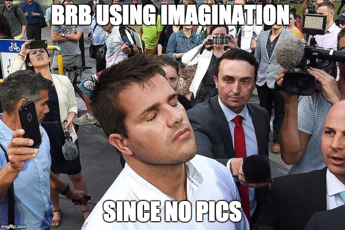 BRB USING IMAGINATION; SINCE NO PICS | made w/ Imgflip meme maker
