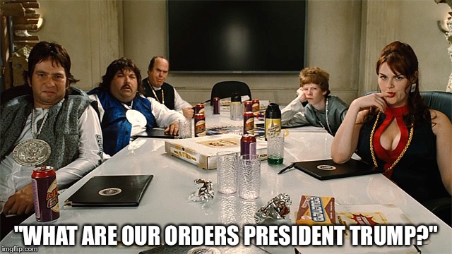 idiocracy | "WHAT ARE OUR ORDERS PRESIDENT TRUMP?" | image tagged in idiocracy | made w/ Imgflip meme maker