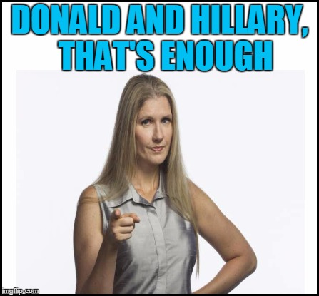 DONALD AND HILLARY,  THAT'S ENOUGH | made w/ Imgflip meme maker