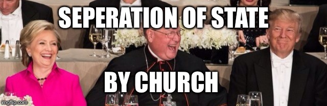 The church in a tight spot | SEPERATION OF STATE; BY CHURCH | image tagged in clinton vs trump civil war | made w/ Imgflip meme maker