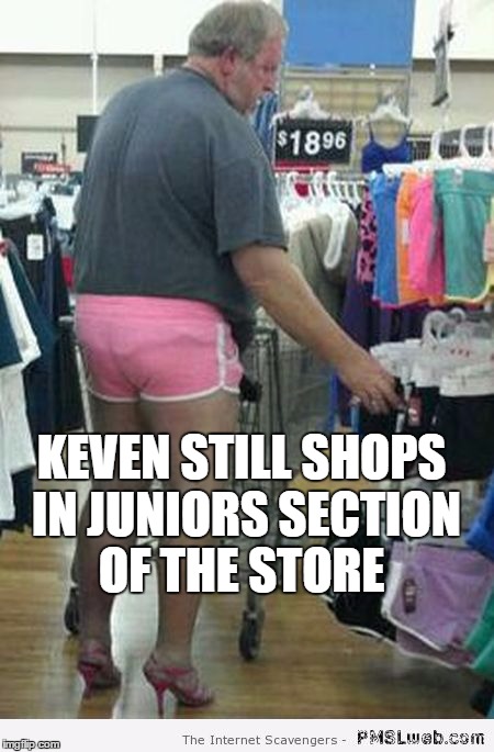 Kev shops in Juniors Section | KEVEN STILL SHOPS IN JUNIORS SECTION OF THE STORE | image tagged in kev still shops in juniors section,gay,high heels,fag,man in heels | made w/ Imgflip meme maker