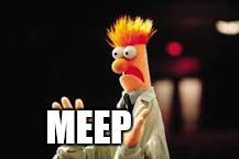 Meep | MEEP | image tagged in memes,meep,muppets | made w/ Imgflip meme maker