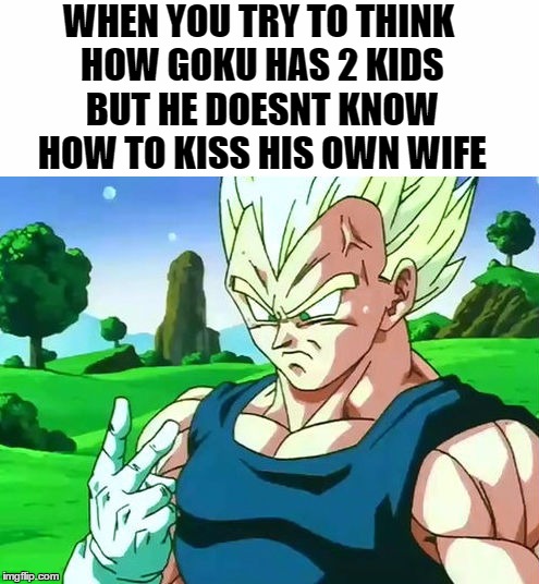 Vegeta on how Goku never kisses his wife but has 2 kids! | WHEN YOU TRY TO THINK HOW GOKU HAS 2 KIDS BUT HE DOESNT KNOW HOW TO KISS HIS OWN WIFE | image tagged in vegeta thinking,dragon ball super,funny memes,vegeta,goku,kissing | made w/ Imgflip meme maker